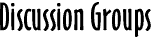 Discussion Groups